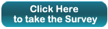 Click Here to take the Survey